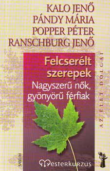 Kalo J., Pndy M., Popper P., Ranschburg J. - Felcserlt szerepek - Nagyszer nk, gynyr frfiak