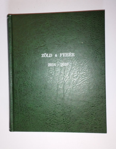 Bnki Jzsef (szerk.) - zld & fehr - zld s fehr 2014 - 2015 - 2016 vfolyam vegyesen 15 szm 2 ktetben egybektve (zld-fehrbe) letmd s sportkultra magazin FRADI