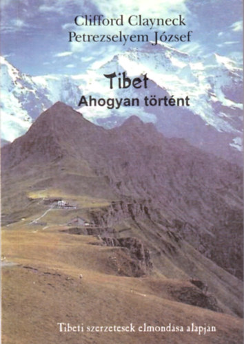 Petrezselyem Jzsef - Tibet ahogyan trtnt  (Clifford Clayneck)