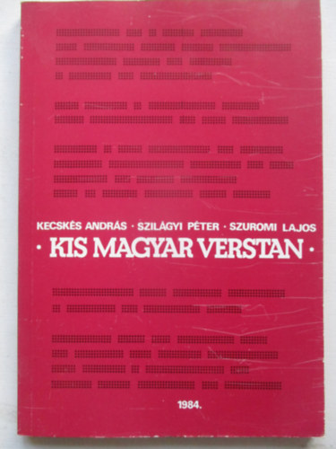 Kecskés-Szilágyi-Szuromi - Kis magyar verstan