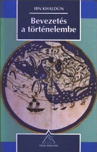 Ibn Khald�n - Bevezet�s a t�rt�nelembe (Al-Muqaddima)