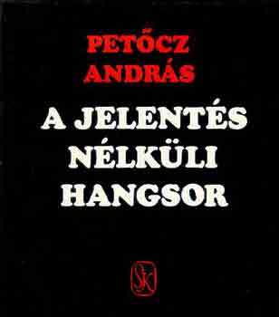 Petcz Andrs - A jelents nlkli hangsor