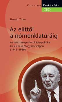 Huszár Tibor - Az elittől a nómenklatúráig
