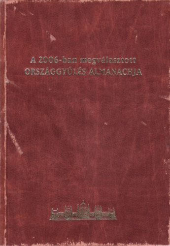 Marelyn Kiss Jzsef (szer.) - A 2006-ban megvlasztott orszggyls almanachja