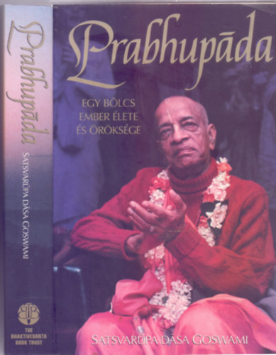 Satsvarupa Dasa Goswami - Prabhupda (Egy blcs ember lete s rksge)