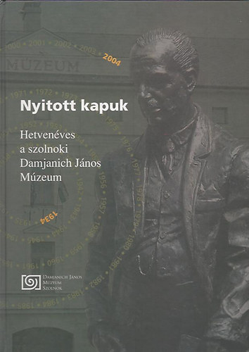 Nyitott kapuk - Hetvenves a szolnoki Damjanich Jnos Mzeum