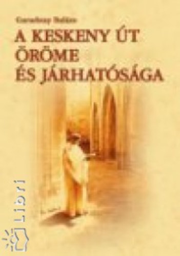 Garadnay Balázs - A keskeny út öröme és járhatósága