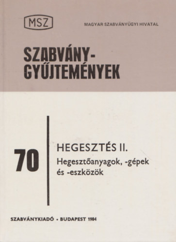 Beck-Kiss-Komldi (szerk.) - Hegeszts II. ktet: Hegesztanyagok, hegesztgpek s eszkzk
