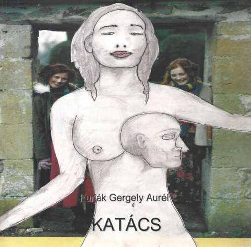 Furjk Gergely Aurl - Katcs