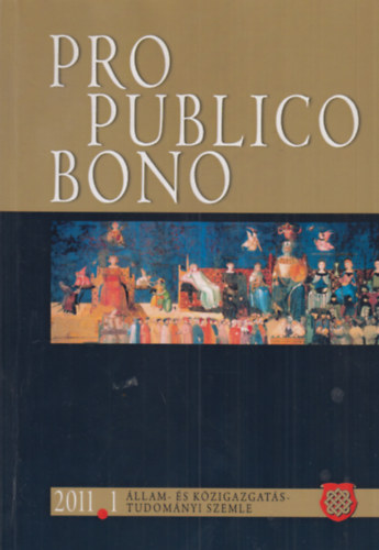 Takcs Pter (szerk.) - Pro Publico Bono 2011/1 (llam- s kzigazgats-tudomnyi szemle)