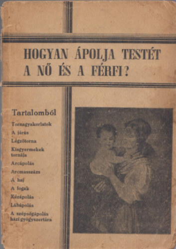 Fodor Erzsébet - Hogyan ápolja testét a nő és a férfi?