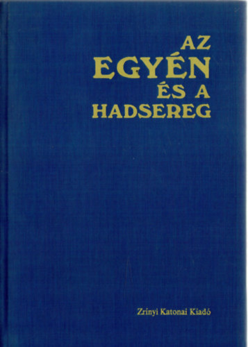 Molnr Kroly (szerk.) - Az egyn s a hadsereg