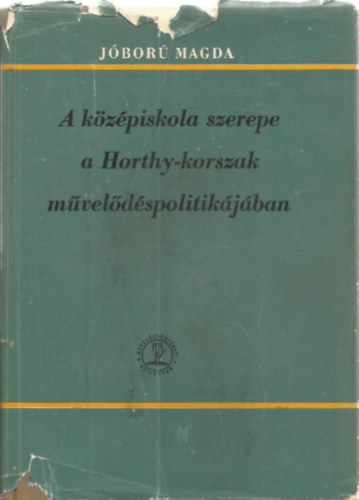 J�bor� Magda - A k�z�piskola szerepe a Horthy-korszak m�vel�d�spolitik�j�ban