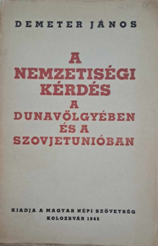 Demeter János - A nemzetiségi kérdés a dunavölgyében és a Szovjetunióban