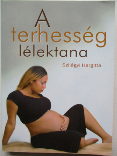 Szilgyi Hargitta - A terhessg llektana