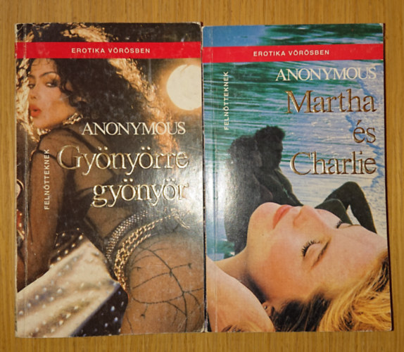Anonymus - 2 k�nyv az Erotika V�r�sben sorozatb�l: Gy�ny�rre gy�ny�r, Martha �s Charlie