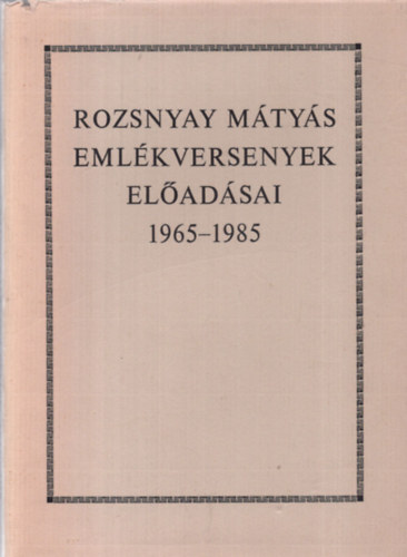 Rozsnyai M�ty�s eml�kversenyek el�ad�sai 1965-1985
