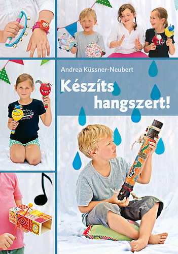 Andrea Küssner-Meubert - Készíts hangszert!