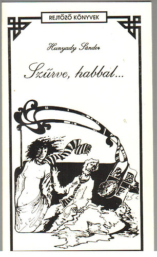 Hunyady Sndor - Szrve, habbal