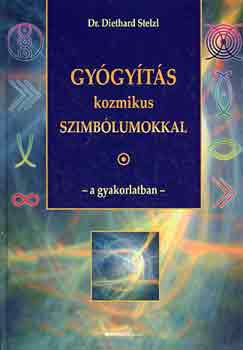 Stelzl, Diethard, dr. - Gygyts kozmikus szimblumokkal a gyakorlatban