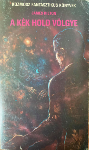 James Hilton, Szerk.: Kuczka P�ter Sz�nt� Gy�rgy Tibor - A K�k Hold v�lgye - TUDOM�NYOS FANTASZTIKUS REG�NY