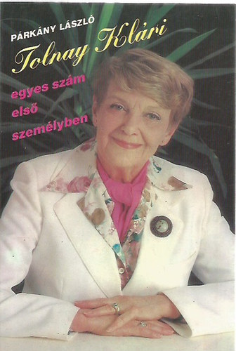 P�rk�ny L�szl� - Tolnay Kl�ri - Egyes sz�m els� szem�lyben