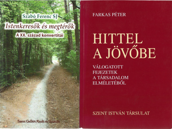 2 db knyv, Szab Ferenc SJ: Istenkeresk s megtrk, Farkas Pter: Hittel a jvbe