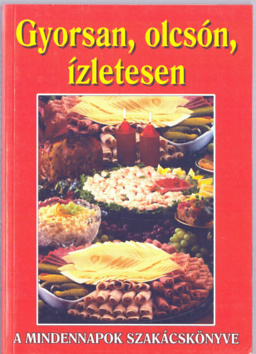 Gyorsan, olcsn, zletesen- A mindennapok szakcsknyve