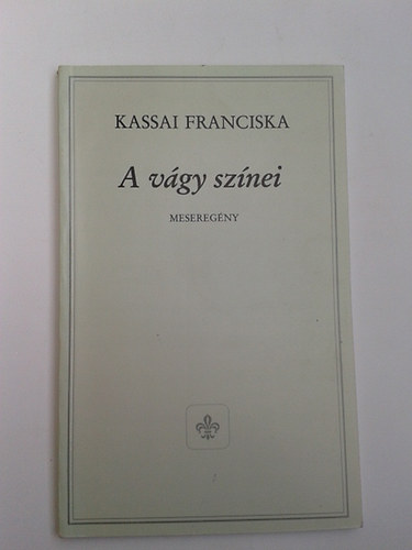 Kassai Franciska - A vágy színei - Meseregény - Dedikált