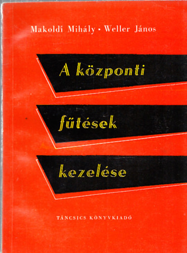 Weller János Makoldi Mihály - A központi fűtések kezelése