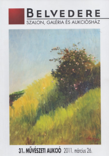 Forró Judit (szerk.) - Belvedere: 31. művészeti aukció, 2011. március 26.