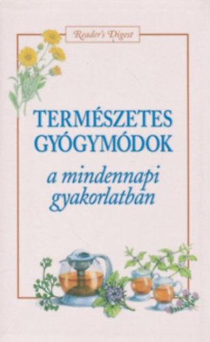 Reader's Digest Association - Termszetes gygymdk a mindennapi gyakorlatban