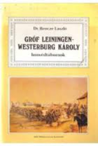 Dr. Bencze L�szl� - Gr�f Leiningen-Westerburg K�roly honv�dt�bornok
