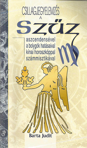 Barta Judit - Csillagjegyelemzs a SZZ aszcendensvel, a bolygk hatsaival, knai horoszkppal, szmmisztikval