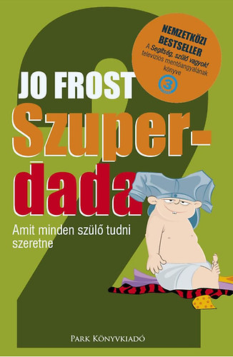 Jo Frost - Szuperdada 2. - Amit minden szl tudni szeretne