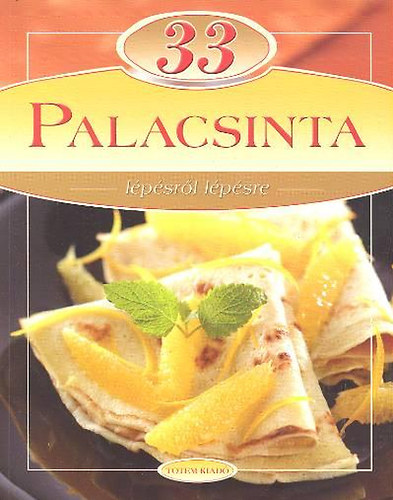 Gáspár Katalin (szerk.) - 33 Palacsinta - Lépésről lépésre