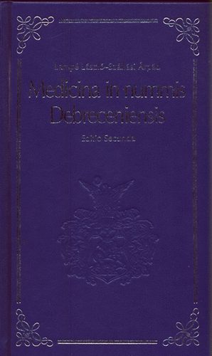 Lamp Lszl- Szllsi rpd - Medicina in nummis Debreceniensis
