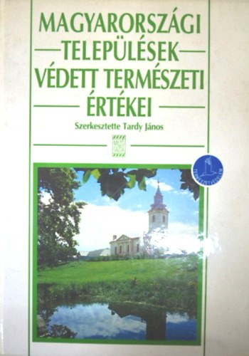 Tardy János (szerk.) - Magyarországi települések védett természeti értékei