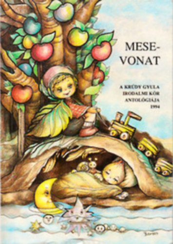 Kanizsa- Baktai- Fenyves- Kir�ly- Sz�n�si - Mesevonat- A Kr�dy Irodalmi K�r antol�gi�ja (dedik�lt)