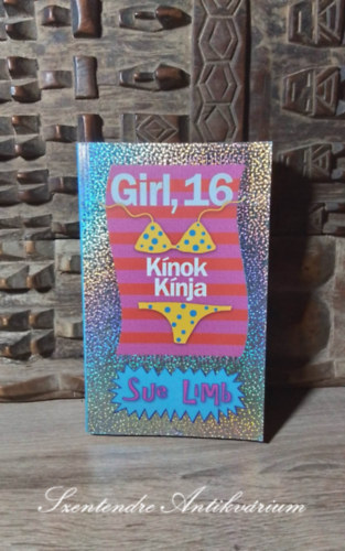 Sue Limb, Palk Katalin (ford.) - Girl 16. - Knok knja - Jess Jordan 2.  (Girl "Nearly" 16: Absolute Torture) - Palk Katalin fordtsban; Sajt kppel!