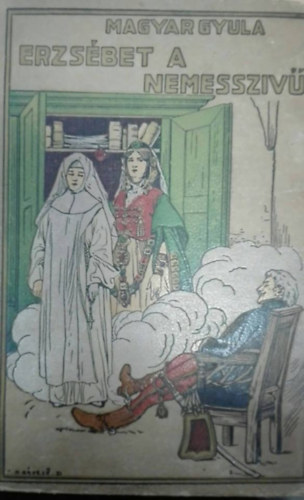 Magyar Gyula - Erzsbet a nemesszv