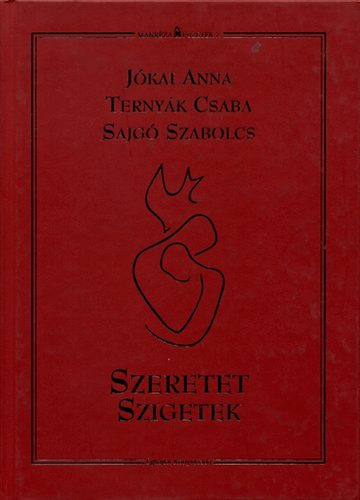 J�kai Anna, Terny�k Csaba, Sajg� Szabolcs - Szeretet szigetek