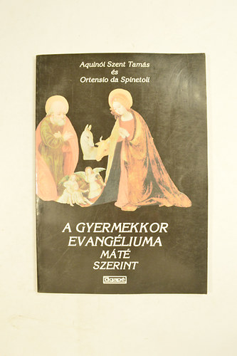 Aquini Szent Tams s Ortensio da Spinetoli - A Gyermekkor Evangliuma Mt Szerint. ( kt kommentr )