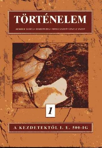 Herber Attila; Martos Ida; Moss László - Történelem 1. - A kezdetektől i.e. 500-ig