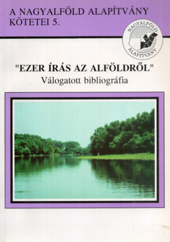 Lisztes J�nos (szerk.) - "Ezer �r�s az Alf�ldr�l" - V�logatott bibliogr�fia
