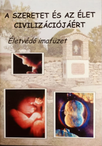 A szeretet �s az �let civiliz�ci�j��rt. �letv�d� imaf�zet