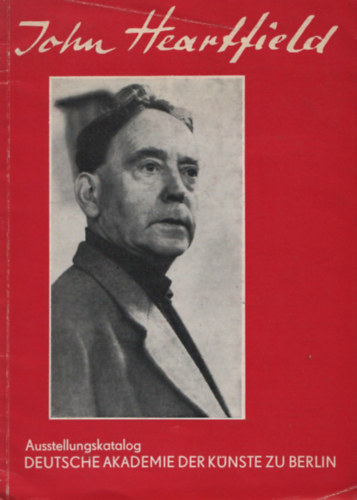 John Heartfield - Ausstellungskatalog Deutsche Akademie der Knste zu Berlin