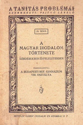 Vajth� L�szl� szerk. - A magyar irodalom t�rt�nete (k�rd�sekben �s feleletekben)