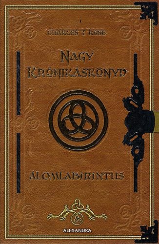 Charles T. Rose - �lomlabirintus - Nagy kr�nik�sk�nyv