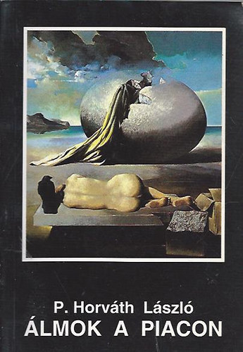 P. Horv�th L�szl� - �lmok a piacon - Dedik�lt!